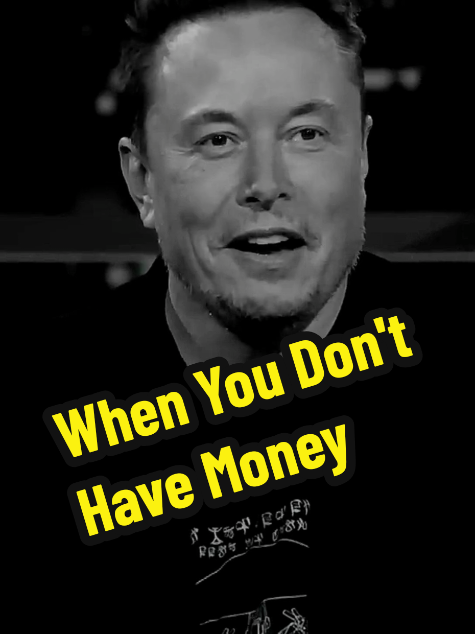 when you don't have money #elonmusk #elonmusklife #elonmuskquote #elonmuskquotes #elonmuskquotesaboutlife #motivation #unitedkingdom 