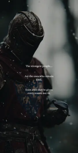 It’s easy to become the pain that shaped you.  To carry the wounds of cruelty and wear them like armor, mistaking coldness for strength.  Do not let suffering deform your character. Strength is not found in the harshness one adopts, but in the goodness they refuses to abandon. To show kindness in the face of injury is not weakness — it is resilience. A true warrior is measured not by how many battles they have won, but by how many battles they have overcome with a soul intact & undamaged.  To remain whole amidst the chaos — this is victory.