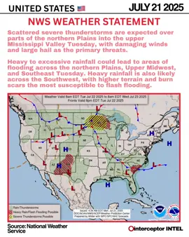 ⭕️21JULY2025 — US WEATHER STATEMENT - OUTLOOK - @NWS Storm Prediction Center  Scattered severe thunderstorms are expected over parts of the northern Plains into the upper Mississippi Valley Tuesday, with damaging winds and large hail as the primary threats. Heavy to excessive rainfall could lead to areas of flooding across the northern Plains, Upper Midwest, and Southeast Tuesday. Heavy rainfall is also likely across the Southwest, with higher terrain and burn scars the most susceptible to flash flooding. #wx #usa