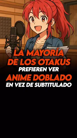 🛑LA MAYORÍA DE LOS OTAKUS prefieren ver ANIME DOBLAJE en vez de subtitulado🛑 . . .  #anime #animelatino #doblaje #doblajelatino #animenews 