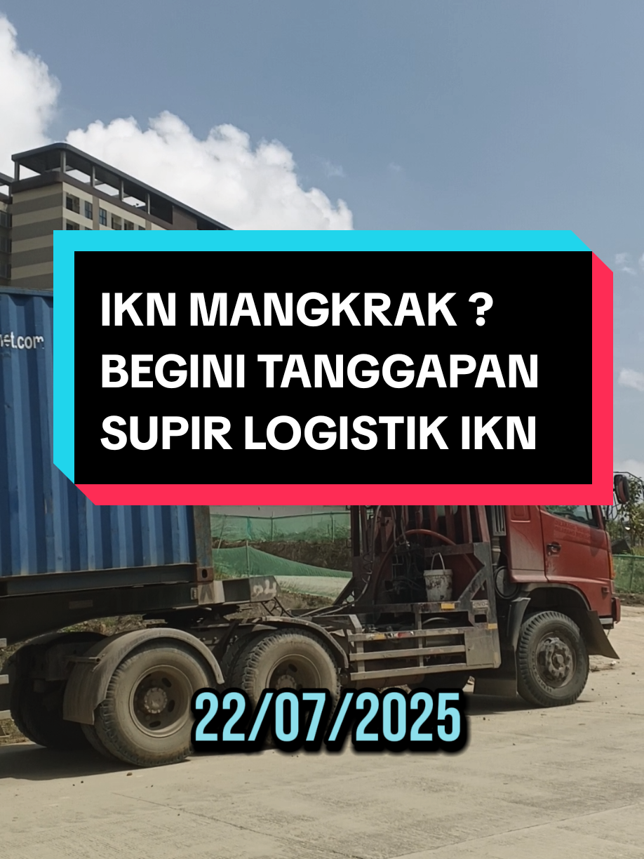 Tanggapan Pak  Supir Kontainer Tentang IKN Saat Ini #mangkrak #iknmangkrak #pekerjaikn #kontainer #logistik #ikn #iknow #iknnusantara #asn #supirtruck #titiknolnusantara #ibukotanusantara #rusunasn2 #jokowi #prabowo #fyp 
