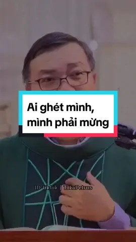Khi có ai ghét chúng ta, chúng ta phải mừng. #lmphuongdinhtoai #tolapetrus #conggiaovietnam #catholictiktok #tiktokconggiao 