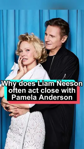Why does Liam Neeson often act close with Pamela Anderson, but never pursue her romantically.#fyp #foryou #celebrity#usa#liamneeson#pamelaanderson
