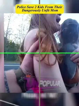 Police Save 2 Kids From Their Dangerously Unfit Mom #cops #copsoftiktok 