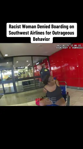 Racist Woman Denied Boarding on Southwest Airlines for Outrageous Behavior #cops 