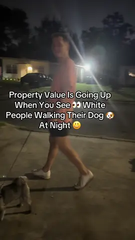 When you see white people walking around your neighborhood at night let me know my property value is going up. Yay! 💰😃##fyp##fypシ##Gentrification