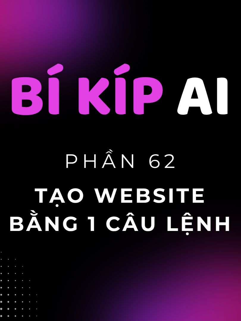 Phần 62. Tạo website chỉ bằng 1 câu lệnh đơn giản | Bí Kíp AI #leduyhiep #AI #website #congcuai