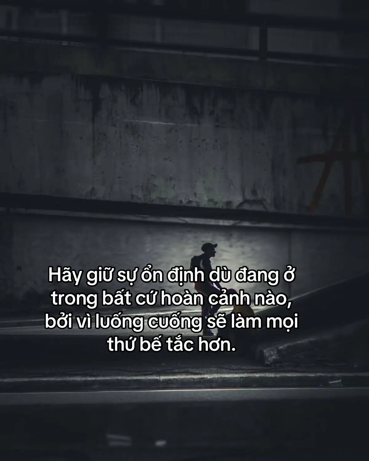 Hãy giữ sự ổn định dù đang ở trong bất cứ hoàn cảnh nào, bởi vì luống cuống sẽ làm mọi thứ bế tắc hơn. #xuhuongtiktok #xuhuong2023 