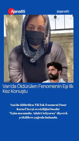 #Van'da Öldürülen #tiktok fenomenin eşi ilk kez konuştu: 