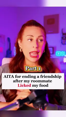 AITA for ending a friendship after my roommate Licked my food part 1 Credit_ @charlottedobreofficial #capcut #aita #reddit_tiktok #redditreading #redditstorytime #askreddit #charlotte #dobre #aita #storytelling #fypシ゚viral 
