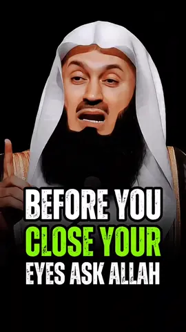 BEFORE YOU CLOSE YOUR EYES ASK ALLAH #muftimenk #islamicmotivation #quotes #motivation #inspiration #IslamicInspiration #islamictiktok #islamic_video #fyp 