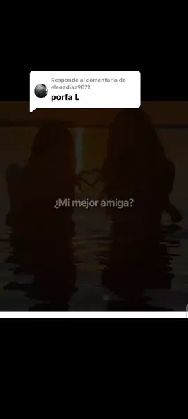 Respuesta a @elenadiaz9871 #mejoramiga #amigas #myfriends 