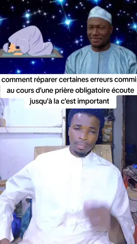 comment réparer certaines erreurs commis au cours d'une prière obligatoire écoute jusqu'à la c'est important #pourtoi #kabako🤔🤔🧏🏾‍♂️ #visibilité #debloquemesvue🥲🙏🏽 #visibilite #Mć_mamadou 