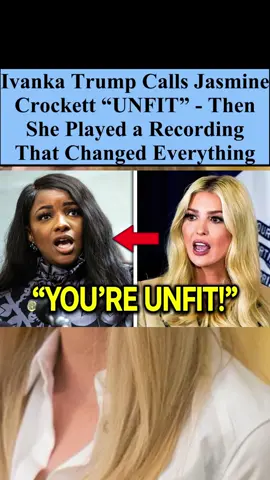 Ivanka Trump Calls Jasmine Crockett “UNFIT” - Then She Played a Recording That Changed Everything #breakingnews #news #drama 