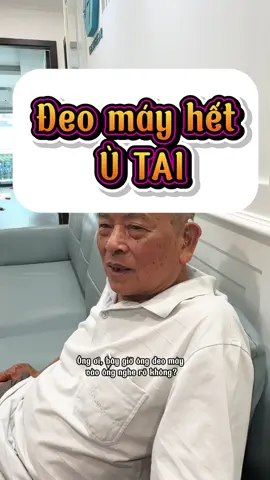 Bác bảo đeo máy trợ thính vào hết ù tai. #maytrothinh #maytrothinhchonguoigia #hoatrothinh #xuhuong #trendingtiktok #utai 