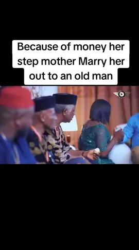 Because of money her step mother Marry her out to an old man#nollywoodmovies #viral #nollywoodmovies 