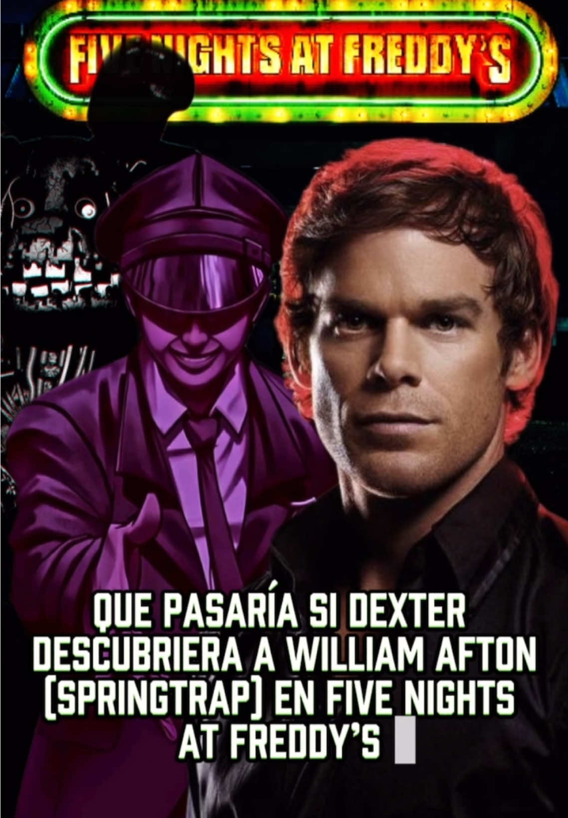 #dexter #dextermorgan #fivenightsatfreddys #fnaf #springtrap #williamafton #freddyfazbear ##paratii #paratiiiiiiiiiiiiiiiiiiiiiiiiiiiiiii #viralvideos #fyp #horrortok #terror #versus #aterrador #miedo #asesino #series #historias #historiasdetiktok #misterio #paranormal #asesino #loquendo #interesante 