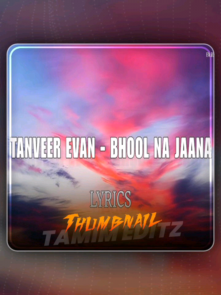 Bhool Na Jana Tanveer Evan Feel This Song