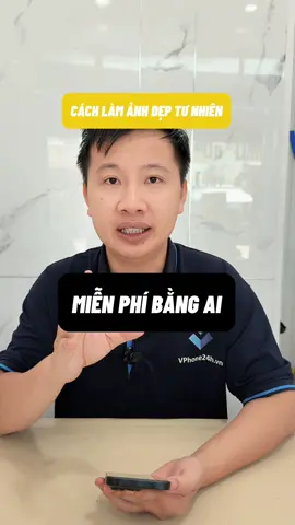 cách làm ảnh đẹp tự nhiên bằng AI miễn phí #review #thuthuathay #thuthuatiphone #iphonegiare #vphone #vphone24h #beicloud 