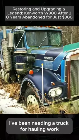 Restoring and Upgrading a Legend Kenworth W900 After Abandoned for Just $300. #build #building #kenworth #abandonedtruck #truck #rebuild #truckrestoration #custom #kenworthw900 #rv #engine #construction 