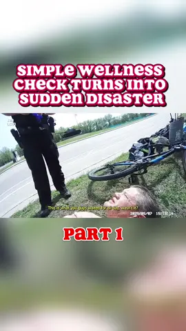 Simple Wellness Check Turns into Sudden Disaster part1