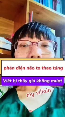 3 lỗi sai khi viết nhân vật phản diện não to thao túng thấy bị giả không mượt. #LearnOnTikTok #thanhthanhbiênkịchkhuyếttật #storyteller #hautruongbienkich #script #BiênkịchThanhThanh #villain 