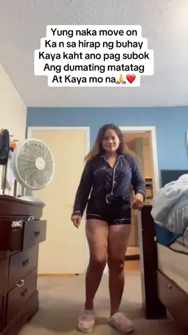 Yung naka move on k n sa hirap ng buhay Kaya kaht ano pag subok dumating makakaya mo na