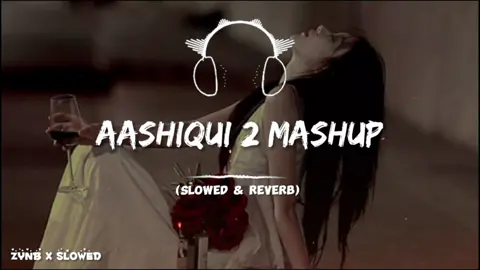 AASHIQUI 2 MASHUP (SLOWED & REVERB)🎧🖤🥺 .  #fyp #aashiqui2 #mashup #slowedandreverb #fullsong #useheadphones #growmyaccount #viral #100k #zynbxslowed 
