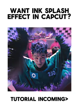 Ink Splash Tutorial CapCut #CapCut #capcuttutorial #anonymtutorial #capcuthelp #edittutorial #areyouaneditor #capcutpioneer #squidgameedit 