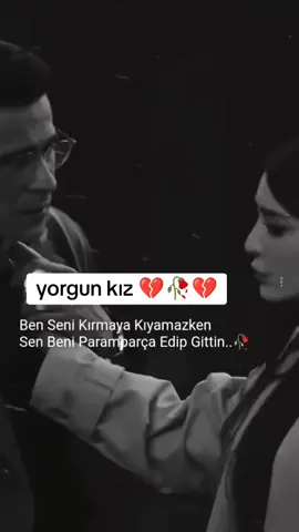#🥀🖤🥀 #yorgunkız💔🥀💔 
