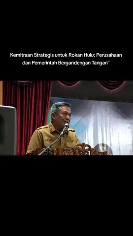 Kemitraan Strategis untuk Rokan Hulu: Perusahaan dan Pemerintah Bergandengan Tangan #BangAntonMakPoti #riau #KerjaBertahapKerjaNyata #sorotan #rokanhulu 