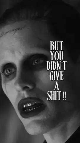 But you didn't give a shit !! #mutejoker #mutequotes #jokerquotes 