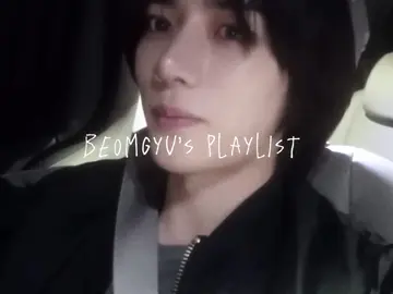 beomgyu’s playlist <3 his music taste is seriously the best #beomgyu #txt #fyp #tomorrow_x_together #txt #playlist 