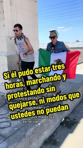 Si él pudo estar tres horas, marchando y protestando sin quejarse, ni modos que ustedes no puedan salir adelante, ánimo raza, sin miedo los tiempos malos, ya casi se van