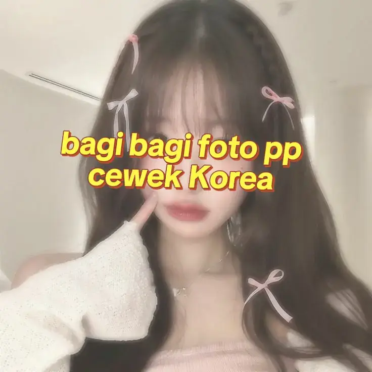 bagi bagi foto pp cewek Korea #fyp#foryou #followme #viral #trending 