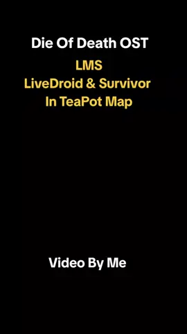 Die Of Death OST - LMS LiveDroid & Survivor In TeaPot Map #dod #dieofdeath #dieofdeathost #dieofdeathlms 