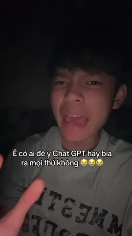 Ai để ý Chat GPT hay bịa ra mọi thứ không 😭😭😭