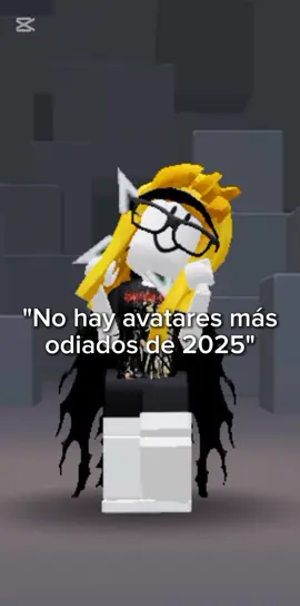 No estoy juzgando ni criticando, solo se que son los más odiados de este año (creo) #capcut #robloxedit #edit #humor #apoyoplissssssssss💞🙏 #paratiii