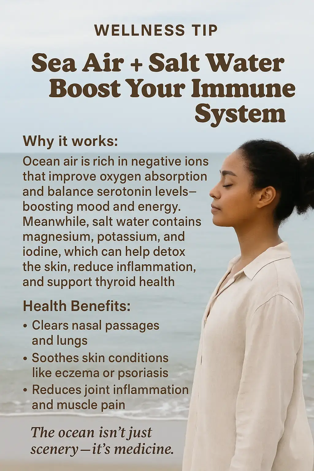 The sound of ocean waves naturally activates the parasympathetic nervous system—your body’s “rest and digest” mode. It lowers heart rate, reduces anxiety, and brings your brain into a meditative alpha state. How to do it: Play ocean wave sounds during sleep or meditation Use it as background while journaling, stretching, or bathing Bonus: Walk barefoot on wet sand (grounding + massage = win) 🌬️ Let the waves do what they do best—wash away what you no longer need.