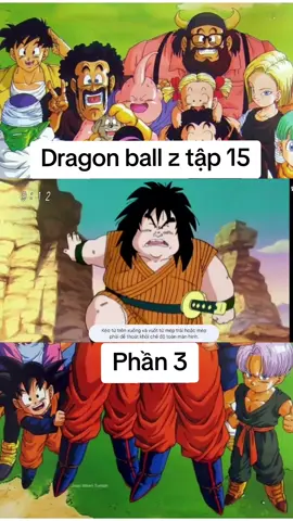 Dragon ball z tập 15 phần 3#xuhuong #vegeta #yamcha #gohan #goku #sieuxayda #chichi #giaotu #krillin #thientanpham #picollo 