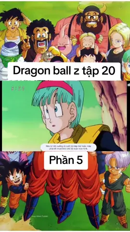 Dragon ball z tập 20 phần 5#giaotu #yamcha #gohan #goku #sieuxayda #chichi #krillin #picollo #vegeta #thientanpham #xuhuong 