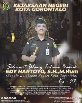 Keluarga Besar Kejaksaan Negeri Kota Gorontalo mengucapkan 🎉 Selamat Ulang Tahun 🎉 kepada Bapak Edy Hartoyo, S.H., M.Hum (Kepala Kejaksaan Negeri Kota Gorontalo) Semoga Allah SWT senantiasa melimpahkan kesehatan, keberkahan, dan kekuatan kepada Bapak dalam menjalankan amanah dan pengabdian kepada bangsa dan negara. Panjang umur, sukses selalu, dan tetap menjadi sosok pemimpin yang bijaksana, inspiratif, serta membawa kemajuan bagi institusi Kejaksaan Negeri Kota Gorontalo. Salam hormat dan doa terbaik kami. @kejaksaan.ri @kejatigorontalo__  #kejarikotagorontalo #gorontalo #kejaksaan