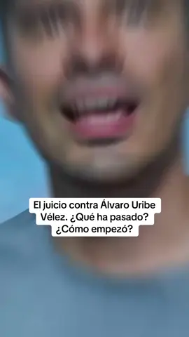 El juicio contra Álvaro Uribe Vélez. ¿Qué ha pasado? ¿Cómo empezó? #UribeCulpable