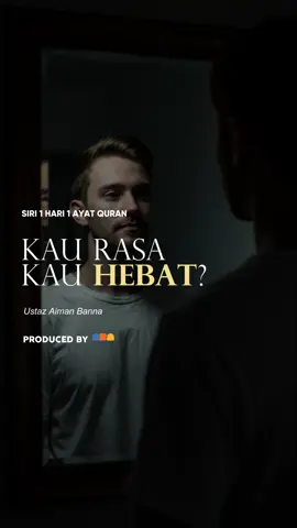 Kau rasa kau hebat? #1Hari1AyatQuran #QuranUntukSemua #AlBannaAcademy