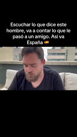 Escuchar lo que dice este hombre, va a contar lo que le pasó a un amigo. Así va España 🇪🇸  #españa #españa🇪🇸 #spain #noticias #ultimahora #urgente #fyp 