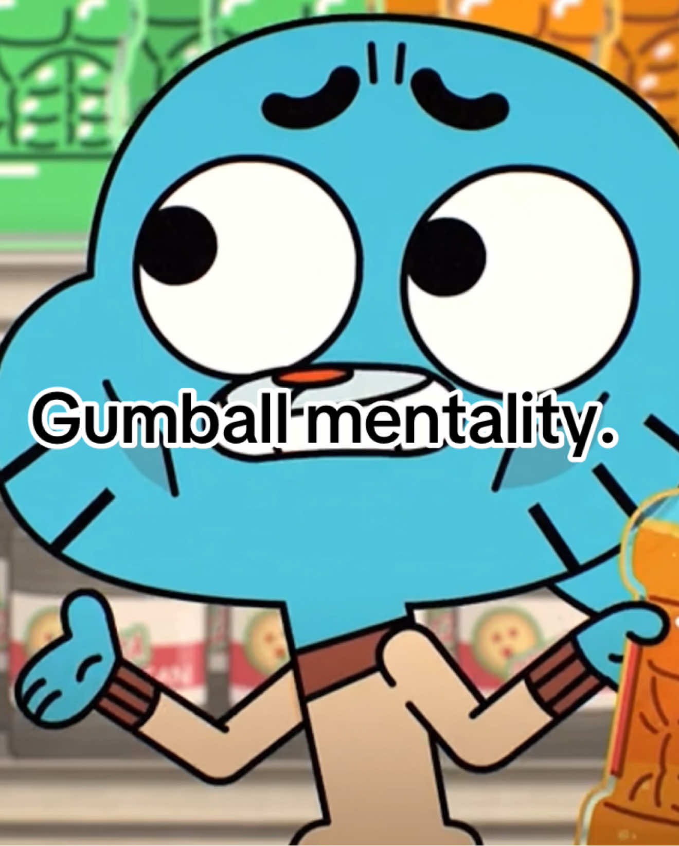 #thewonderfullyweirdworldofgumball #meme #mentalitymeme #fyp #gumballwatterson #wonderfullyweirdwordofgumball #gumballwatterson 
