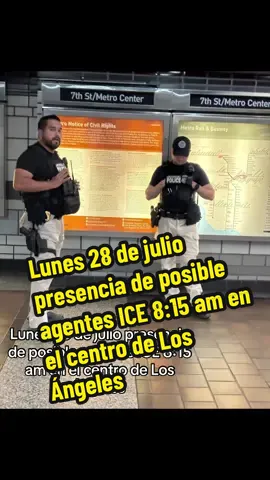 Lunes 28 de julio presencia de posible agentes ICE 8:15 am en el centro de Los Ángeles 