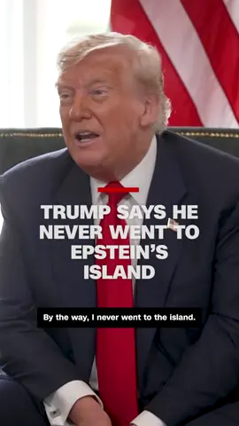 Trump says he never went to Epstein’s island