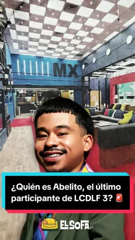 ¿Quién es #Abelito, el último participante de #LCDLF 3? 🚨📺 #ForYou #ForYouPage #ParaTi #ParaTuPágina #TikTok #ElSofa