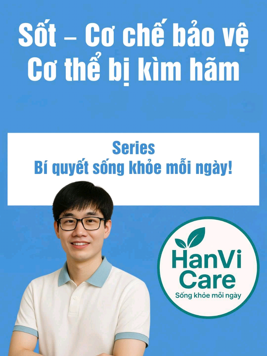 Phần 152: Sốt – Cơ chế bảo vệ cơ thể tự nhiên đang bị kìm hãm bởi chính chúng ta. Đừng vội dập tắt lửa… khi chính ngọn lửa đó đang bảo vệ cơ thể bạn khi bạn cần. #HanViCare #LearnOnTikTok #suckhoe #songkhoe247 #chualanh  Hỗ trợ bởi AI